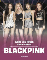 What You Never Knew about Blackpink - Bolte, Mari (ISBN: 9781669072966)