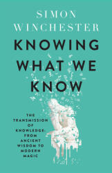 Knowing What We Know - Simon Winchester (2024)