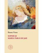 Sophie si Marea Tabla de Sah - Ileana Vieru (ISBN: 9786303141084)