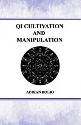 Qi Cultivation and Manipulation - Adrian Bolio (2018)