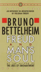 Freud and Man's Soul - Bruno Bettelheim (ISBN: 9780394710365)