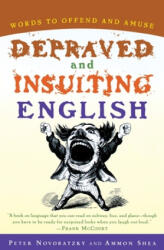 Depraved and Insulting English - Peter Novobatzky, Ammon Shea (ISBN: 9780156011495)