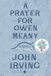 A Prayer for Owen Meany - John Irving (ISBN: 9780062284853)