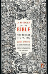 A History of the Bible: The Book and Its Faiths - BARTON JOHN (ISBN: 9780143111207)