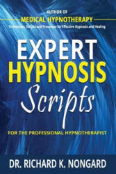 Expert Hypnosis Scripts for the Professional Hypnotherapist - Richard Nongard (ISBN: 9781365886911)