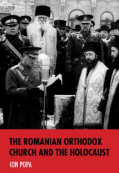 Romanian Orthodox Church and the Holocaust - Ion Popa (ISBN: 9780253029560)