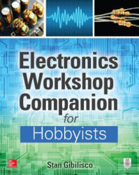 Electronics Workshop Companion for Hobbyists - Stan Gibilisco (ISBN: 9780071843805)