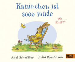 Kaninchen ist sooo müde - Julia Donaldson, Axel Scheffler, Anu Stohner (2017)