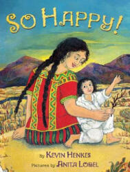 So Happy! - Kevin Henkes, Anita Lobel, Anita Lobel (2005)