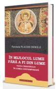 In mijlocul lumii fara a fi din lume: viata crestinului in lumea contemporana - Placide Deseille (ISBN: 9786303011356)