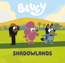 Bluey: Shadowlands - PENGUIN YOUNG READERS LICENSES (ISBN: 9780593752494)