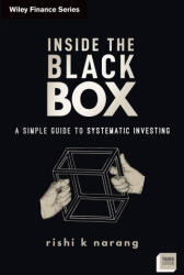 Inside the Black Box, Third Edition: A Simple Guid e to Quantitative and High-Frequency Trading - Narang, Rishi K. (ISBN: 9781119931898)