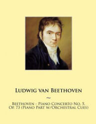 Beethoven - Piano Concerto No. 5, Op. 73 (ISBN: 9781500323585)