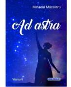 Ad astra. Versuri - Mihaela Macelaru (ISBN: 9786303340104)