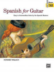 Spanish for Guitar -- Masters in Tab: Easy to Intermediate Solos by the Spanish Masters - Howard Wallach (ISBN: 9780739000779)