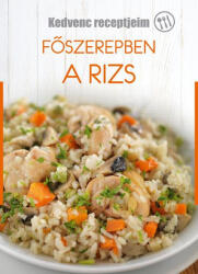 FŐSZEREPBEN A RIZS - KEDVENC RECEPTJEIM (ISBN: 9789632519661)