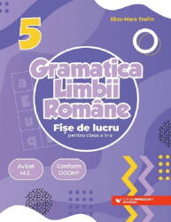 Gramatica limbii romane. Fise de lucru pentru clasa a 5-a - Eliza-Mara Trofin (ISBN: 9789734741397)