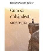 Cum sa dobandesti smerenia - Viaceslav Tulupov (ISBN: 9786065505414)