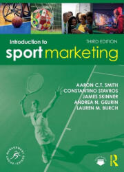 Introduction to Sport Marketing - Smith, Aaron C. T. (Loughborough University London, UK), Stavros, Constantino (RMIT University, Australia), Skinner, James (Newcastle Business School, Australia), Geurin, Andrea N. (New York University, U (2024)