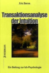Transaktionsanalyse der Intuition - Eric Berne, Heinrich Hagehülsmann, Anthony Young, Ulrich Henzel-Winterfeld (2005)