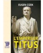 L’Empereur Titus - Eugen Cizek (ISBN: 9786067488937)