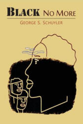 Black No More - George S Schuyler (ISBN: 9781614277859)