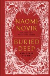 Buried Deep and Other Stories - Naomi Novik (ISBN: 9781529950496)