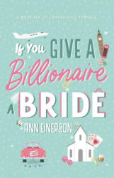 If You Give A Billionaire A Bride - Ann Einerson (ISBN: 9781960325082)