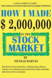 How I Made $2, 000, 000 in the Stock Market - Nicolas Darvas (ISBN: 9781607969679)