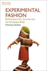 Experimental Fashion: Performance Art, Carnival and the Grotesque Body - Reina Lewis (ISBN: 9781350248007)