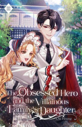 The Obsessed Hero and the Villainous Family's Daughter - Ou Heung (ISBN: 9781959742371)