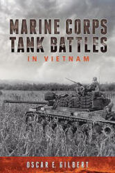 Marine Corps Tank Battles in Vietnam - Oscar E. Gilbert (ISBN: 9781612005324)