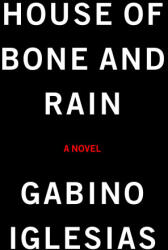 HOUSE OF BONE & RAIN - IGLESIAS GABINO (2024)