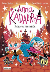 Anna Kadabra 13. Peligro en la mansión - PEDRO MAÑAS, DAVID SIERRA LISTON (2024)