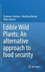 Edible Wild Plants: An alternative approach to food security - Shabnum Shaheen, Mushtaq Ahmad, Nida Haroon (ISBN: 9783319630366)