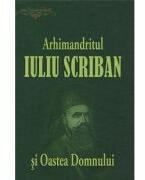 Arhimandritul Iuliu Scriban si Oastea Domnului - Ovidiu Rus (ISBN: 9789737103086)