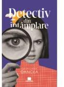 Detectiv din intamplare - Georgiana Oancea (ISBN: 9786060297925)