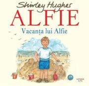 Alfie. Vacanta lui Alfie - Shirley Hughes (ISBN: 9786303382173)