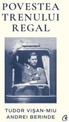 Povestea Trenului Regal (ISBN: 9786064417312)