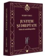 Justitie si dreptate. Sinteza autobiografica - Marin Voicu (ISBN: 9786063915420)