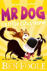 Mr Dog and the Kitten Catastrophe - Ben Fogle, Steve Cole (2021)
