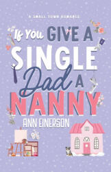 If You Give A Single Dad A Nanny (ISBN: 9781960325075)