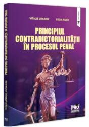 Principiul contradictorialitatii in procesul penal - Vitalie Jitariuc, Lucia Rusu (ISBN: 9786062613358)