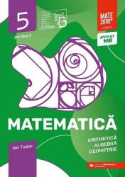 Matematica. Aritmetica, Algebra, Geometrie. 2024-2025 Caiet de lucru. Clasa a 5-a. Initiere. Partea I - Ion Tudor (ISBN: 9789734741113)