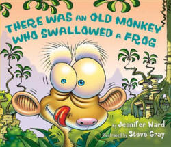 There Was an Old Monkey Who Swallowed a Frog - JENNIFER WARD (ISBN: 9780761455806)