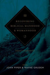 Recovering Biblical Manhood and Womanhood - John Piper, Wayne Grudem (ISBN: 9781433573453)