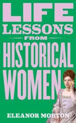 Life Lessons From Historical Women (ISBN: 9781804192719)