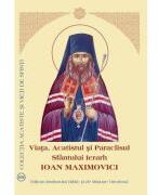 Viata, Acatistul si Paraclisul Sfantului Ierarh Ioan Maximovici (ISBN: 9789736167584)