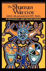 Shaman Warrior - Scott, Dr Gini Graham, PhD, Jd (ISBN: 9780595433780)