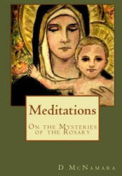 Meditations: On The Mysteries of the Rosary - D B McNamara, Joseph Nicosia (ISBN: 9781516819539)